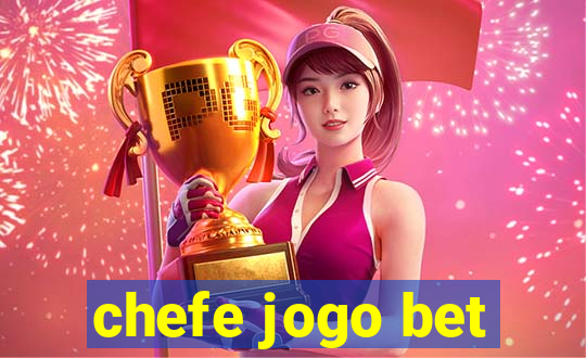 chefe jogo bet